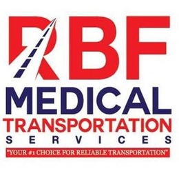 RBF MEDICAL TRANSPORTATION SERVICES "YOUR #1 CHOICE FOR RELIABLE TRANSPORTATION" trademark