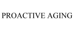 PROACTIVE AGING trademark