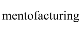 MENTOFACTURING trademark