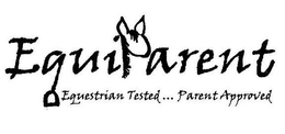 EQUIPARENT EQUESTRIAN TESTED...PARENT APPROVED trademark