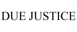 DUE JUSTICE trademark