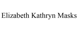 ELIZABETH KATHRYN MASKS trademark