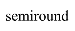 SEMIROUND trademark