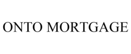ONTO MORTGAGE trademark