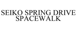 SEIKO SPRING DRIVE SPACEWALK trademark