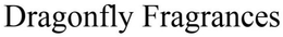 DRAGONFLY FRAGRANCES trademark