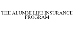 THE ALUMNI LIFE INSURANCE PROGRAM trademark