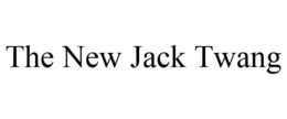 THE NEW JACK TWANG trademark