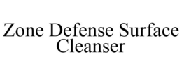 ZONE DEFENSE SURFACE CLEANSER trademark