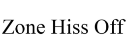 ZONE HISS OFF trademark