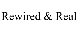 REWIRED & REAL trademark