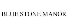 BLUE STONE MANOR trademark