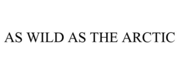 AS WILD AS THE ARCTIC trademark