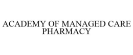 ACADEMY OF MANAGED CARE PHARMACY trademark