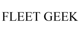 FLEET GEEK trademark