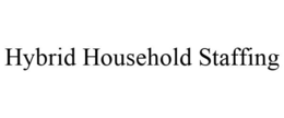 HYBRID HOUSEHOLD STAFFING trademark