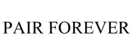 PAIR FOREVER trademark