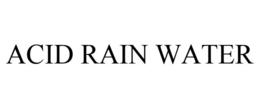 ACID RAIN WATER trademark
