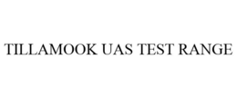 TILLAMOOK UAS TEST RANGE trademark