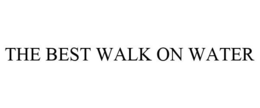 THE BEST WALK ON WATER trademark