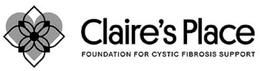 CLAIRE'S PLACE FOUNDATION FOR CYSTIC FIBROSIS SUPPORT trademark