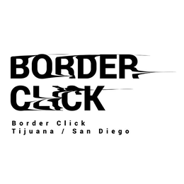 BORDER CLICK BORDER CLICK TIJUANA / SAN DIEGO trademark