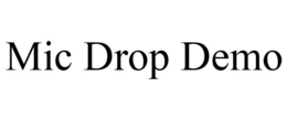 MIC DROP DEMO trademark