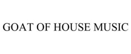 GOAT OF HOUSE MUSIC trademark