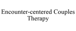 ENCOUNTER-CENTERED COUPLES THERAPY trademark