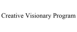 CREATIVE VISIONARY PROGRAM trademark