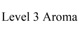 LEVEL 3 AROMA trademark