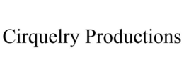 CIRQUELRY PRODUCTIONS trademark