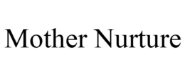 MOTHER NURTURE trademark