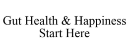 GUT HEALTH & HAPPINESS START HERE trademark