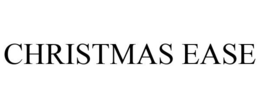 CHRISTMAS EASE trademark