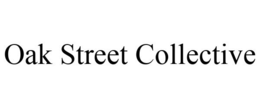 OAK STREET COLLECTIVE trademark