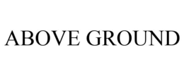 ABOVE GROUND trademark