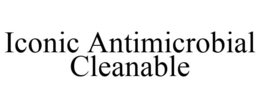 ICONIC ANTIMICROBIAL CLEANABLE trademark