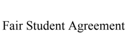 FAIR STUDENT AGREEMENT trademark