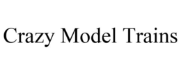 CRAZY MODEL TRAINS trademark