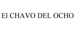 EL CHAVO DEL OCHO trademark