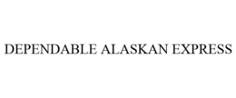 DEPENDABLE ALASKAN EXPRESS trademark