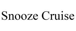SNOOZE CRUISE trademark
