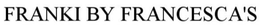 FRANKI BY FRANCESCA'S. trademark