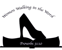 WOMEN WALKING IN THE WORD PROVERBS 31:10 trademark
