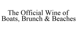 THE OFFICIAL WINE OF BOATS, BRUNCH & BEACHES trademark
