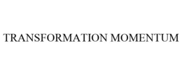 TRANSFORMATION MOMENTUM trademark