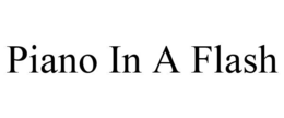 PIANO IN A FLASH trademark