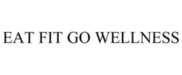 EAT FIT GO WELLNESS trademark