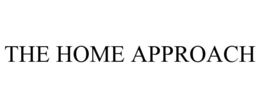 THE HOME APPROACH trademark